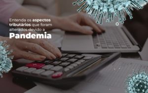 Coronavírus: Quais Os Aspectos Tributários Alterados Devido A Pandemia? Notícias E Artigos Contábeis Notícias E Artigos Contábeis - LO Consultoria