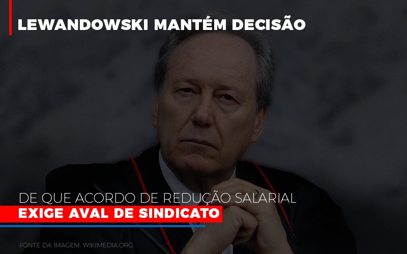 Lewnadowiski Mantem Decisao De Que Acordo De Reducao Salarial Exige Aval Dosindicato Notícias E Artigos Contábeis Notícias E Artigos Contábeis - LO Consultoria