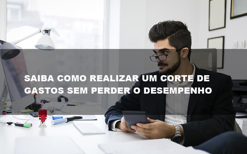 Saiba Como Realizar Um Corte De Gastos Assertivo Sem Perder O Desempenho E Ainda Conseguir Lucrar Durante De Crise Econômica Contabilidade No Itaim Paulista Sp | Abcon Contabilidade Notícias E Artigos Contábeis Notícias E Artigos Contábeis - LO Consultoria