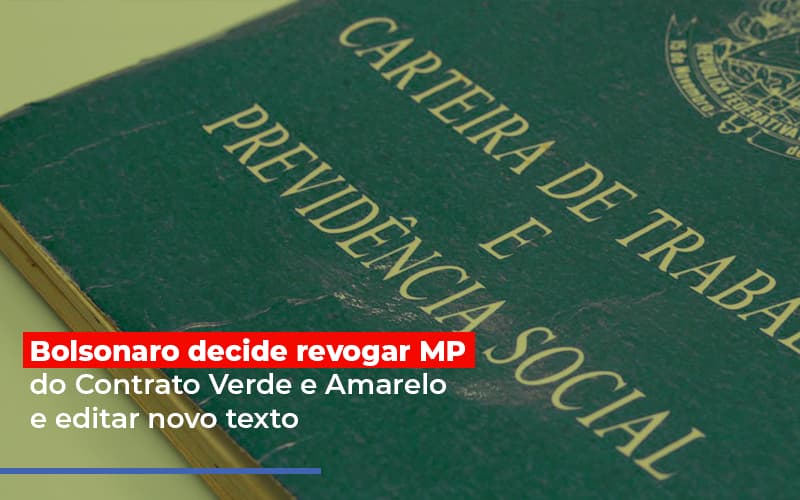 Bolsonaro Decide Revogar Mp Do Contrato Verde E Amarelo E Editar Novo Texto Notícias E Artigos Contábeis Notícias E Artigos Contábeis - LO Consultoria