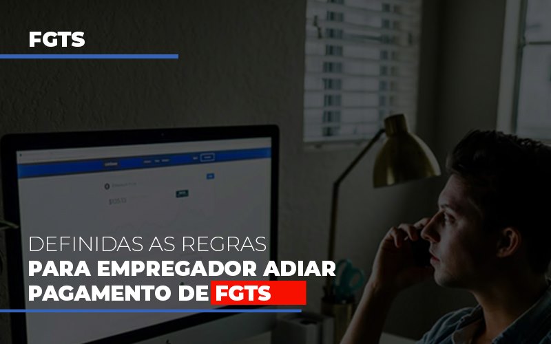 Definidas As Regas Para Empregador Adiar Pagamento De Fgts Notícias E Artigos Contábeis Notícias E Artigos Contábeis - LO Consultoria