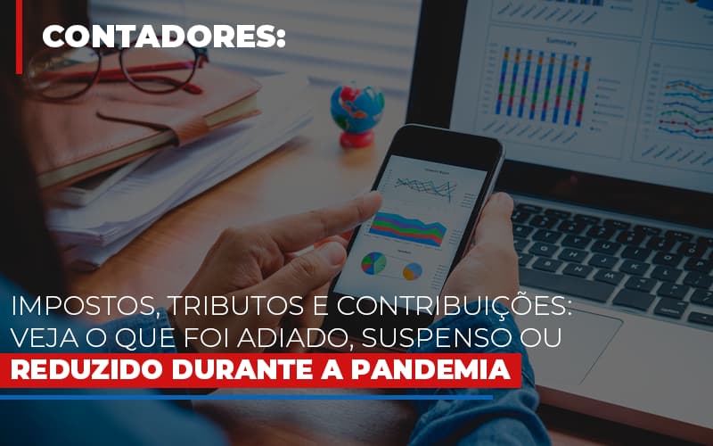 Impostos Tributos E Contribuicoes Veja O Que Foi Adiado Suspenso Ou Reduzido Durante A Pandemia Notícias E Artigos Contábeis Notícias E Artigos Contábeis - LO Consultoria