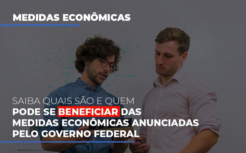 Medidas Economicas Anunciadas Pelo Governo Federal Notícias E Artigos Contábeis Notícias E Artigos Contábeis - LO Consultoria