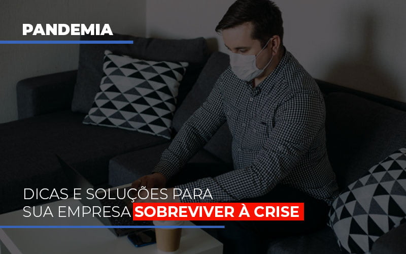 Pandemia Dicas E Solucoes Para Sua Empresa Sobreviver A Crise Notícias E Artigos Contábeis Notícias E Artigos Contábeis - LO Consultoria