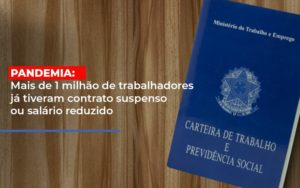 Pandemia Mais De 1 Milhao De Trabalhadores Ja Tiveram Contrato Suspenso Ou Salario Reduzido Notícias E Artigos Contábeis Notícias E Artigos Contábeis - LO Consultoria