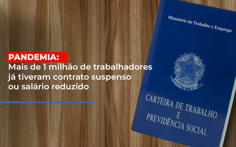 Pandemia Mais De 1 Milhao De Trabalhadores Ja Tiveram Contrato Suspenso Ou Salario Reduzido Notícias E Artigos Contábeis Notícias E Artigos Contábeis - LO Consultoria