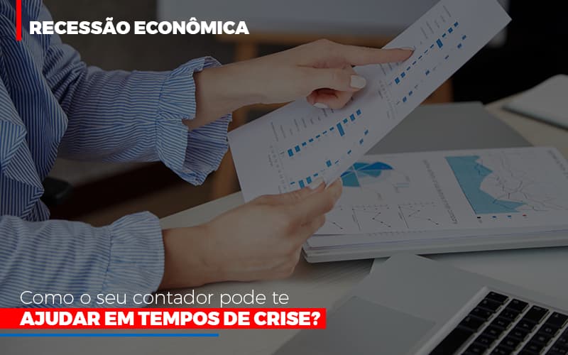 Http://recessao Economica Como Seu Contador Pode Te Ajudar Em Tempos De Crise/ Notícias E Artigos Contábeis Notícias E Artigos Contábeis - LO Consultoria