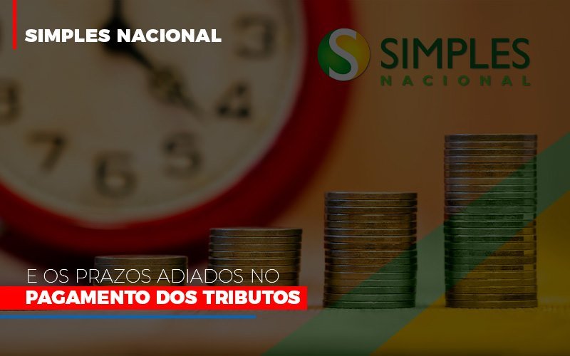 Simples Nacional E Os Prazos Adiados No Pagamento Dos Tributos Notícias E Artigos Contábeis Notícias E Artigos Contábeis - LO Consultoria