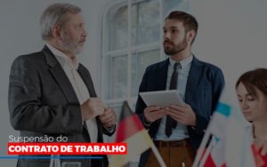 Suspensão Do Contrato De Trabalho Notícias E Artigos Contábeis Notícias E Artigos Contábeis - LO Consultoria