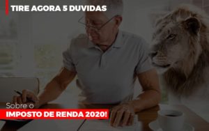 Tire Agora 5 Duvidas Sobre O Imposto De Renda 2020 Notícias E Artigos Contábeis Notícias E Artigos Contábeis - LO Consultoria