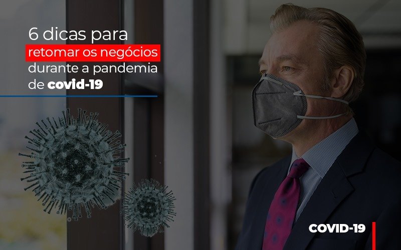 6 Dicas Para Retomar Os Negocios Durante A Pandemia De Covid 19 Notícias E Artigos Contábeis Notícias E Artigos Contábeis - LO Consultoria