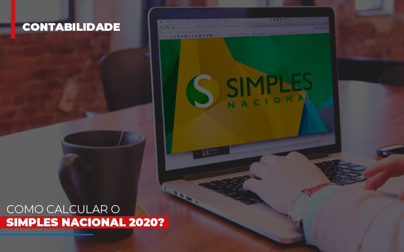 Como Calcular O Simples Nacional 2020 Notícias E Artigos Contábeis Notícias E Artigos Contábeis - LO Consultoria