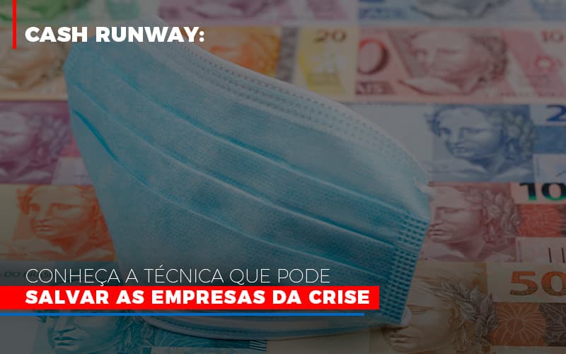 Cash Runway Conheca A Tecnica Que Pode Salvar As Empresas Da Crise Notícias E Artigos Contábeis Notícias E Artigos Contábeis - LO Consultoria