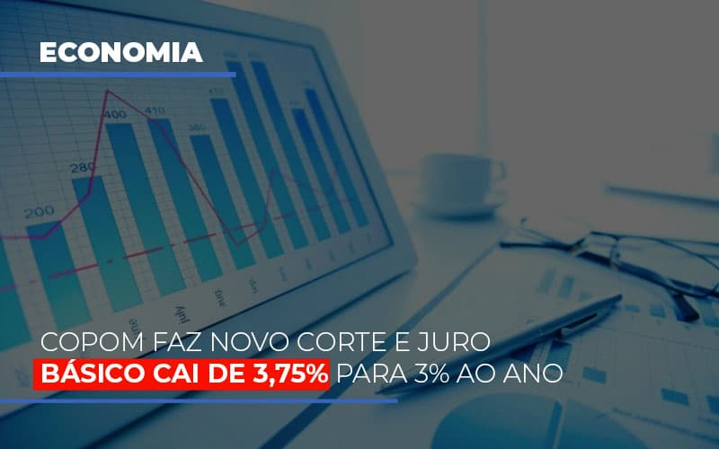 Copom Faz Novo Corte E Juro Basico Cai De 375 Para 3 Ao Ano Notícias E Artigos Contábeis Notícias E Artigos Contábeis - LO Consultoria