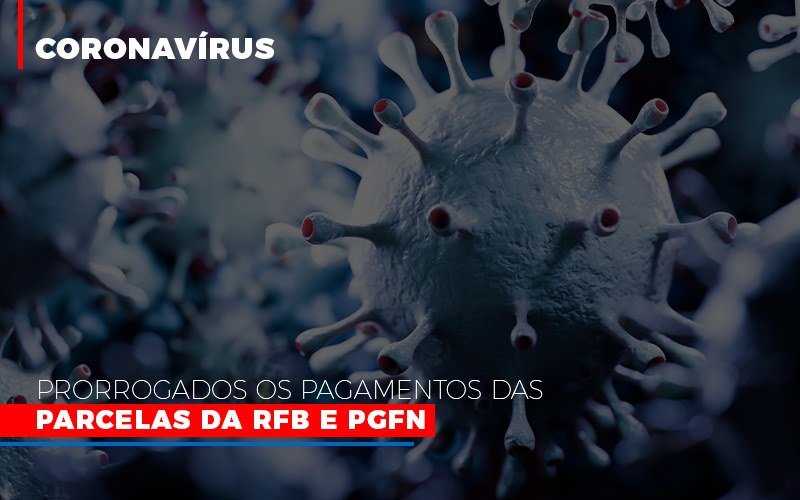 Coronavirus Prorrogados Os Pagamentos Das Parcelas Da Rfb E Pgfn Notícias E Artigos Contábeis Notícias E Artigos Contábeis - LO Consultoria