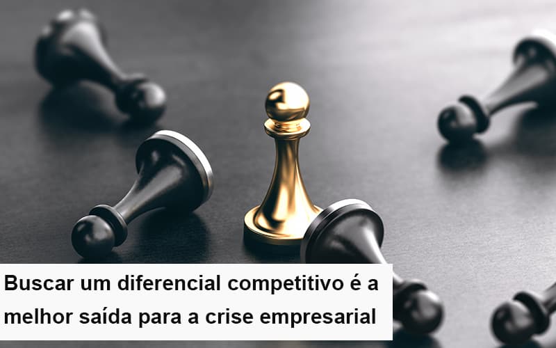 Diferencial Competitivo Do Que A Sua Empresa Precisa Na Crise Notícias E Artigos Contábeis Notícias E Artigos Contábeis - LO Consultoria