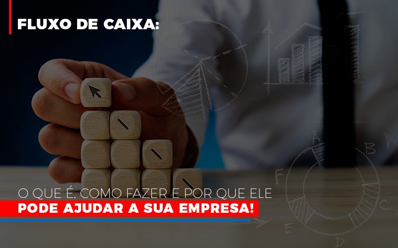 Fluxo De Caixa O Que E Como Fazer E Por Que Ele Pode Ajudar A Sua Empresa Notícias E Artigos Contábeis Notícias E Artigos Contábeis - LO Consultoria