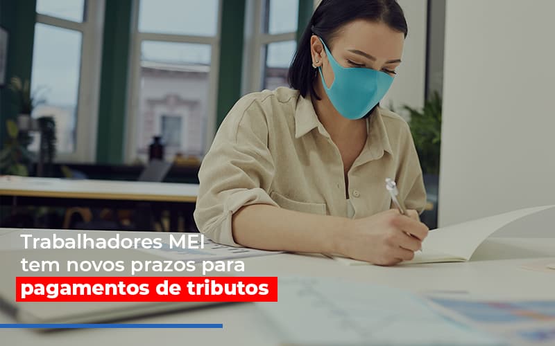 Mei Trabalhadores Mei Tem Novos Prazos Para Pagamentos De Tributos Notícias E Artigos Contábeis Notícias E Artigos Contábeis - LO Consultoria