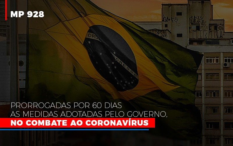 Mp 928 Prorrogadas Por 60 Dias As Medidas Provisorias Adotadas Pelo Governo No Combate Ao Coronavirus Notícias E Artigos Contábeis Notícias E Artigos Contábeis - LO Consultoria