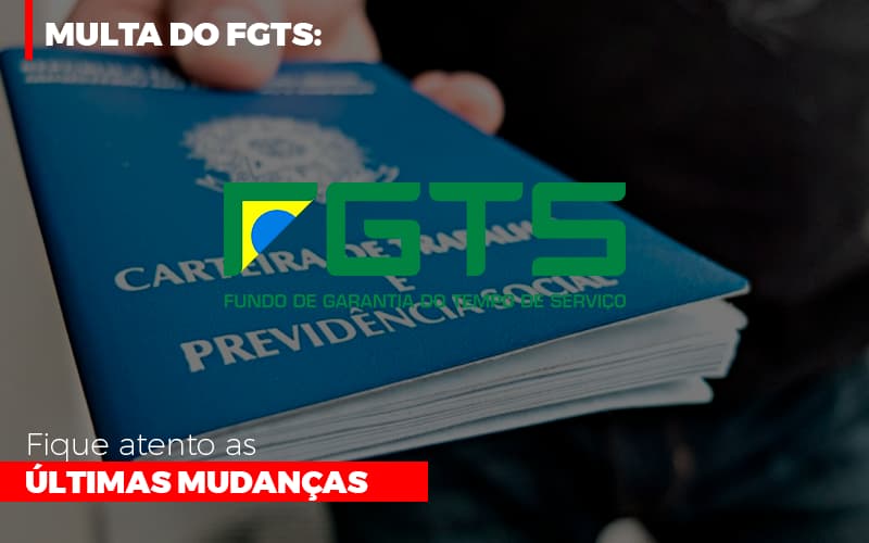 Multa Do Fgts Fique Atento As Ultimas Mudancas Notícias E Artigos Contábeis Notícias E Artigos Contábeis - LO Consultoria