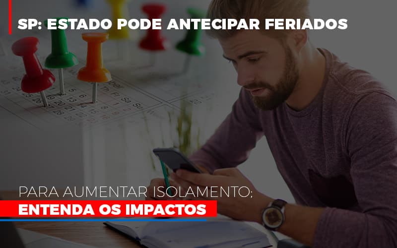 Sp Estado Pode Antecipar Feriados Para Aumentar Isolamento Entenda Os Impactos Notícias E Artigos Contábeis Notícias E Artigos Contábeis - LO Consultoria