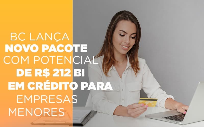 Bc Lanca Novo Pacote Com Potencial De R 212 Bi Em Credito Para Empresas Menores Notícias E Artigos Contábeis Notícias E Artigos Contábeis - LO Consultoria