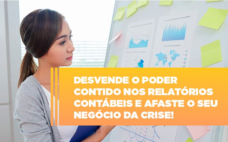 Desvende O Poder Contido Nos Relatorios Contabeis E Afaste O Seu Negocio Da Crise Notícias E Artigos Contábeis Notícias E Artigos Contábeis - LO Consultoria