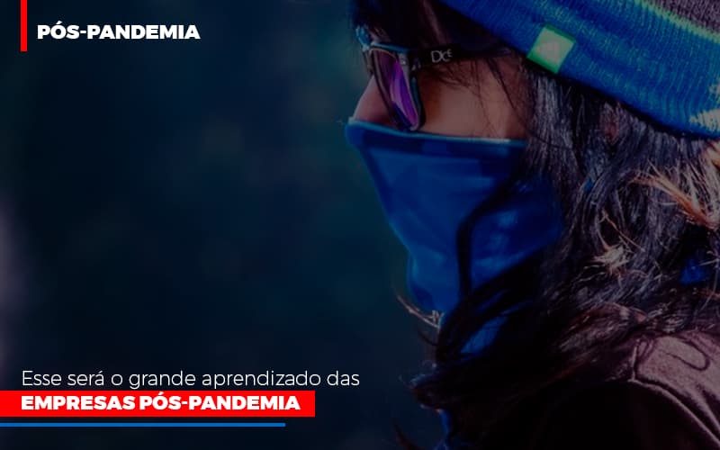 Esse Sera O Grande Aprendizado Das Empresas Pos Pandemia Notícias E Artigos Contábeis Notícias E Artigos Contábeis - LO Consultoria