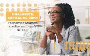 Finalmente Capital De Giro Pronampe Anuncia Credito Sem Tarifa De Tac Notícias E Artigos Contábeis Notícias E Artigos Contábeis - LO Consultoria