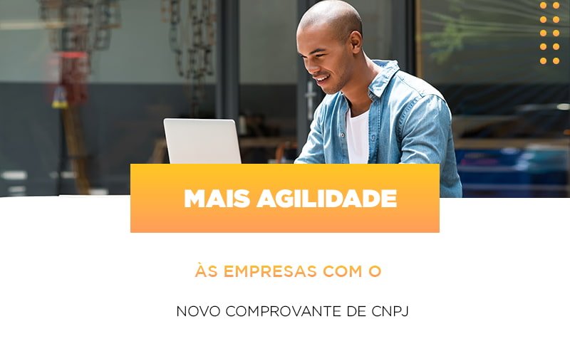 Mais Agilidade As Empresa Com O Novo Comprovante De Cnpj Notícias E Artigos Contábeis Notícias E Artigos Contábeis - LO Consultoria