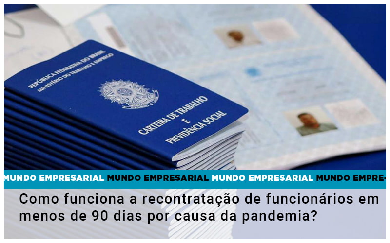 Como Funciona A Recontratacao De Funcionarios Em Menos De 90 Dias Por Causa Da Pandemia Notícias E Artigos Contábeis - LO Consultoria