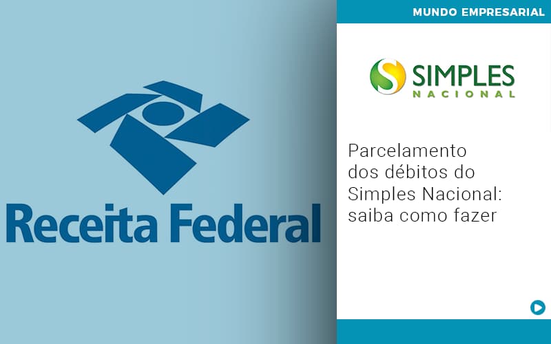 Parcelamento Dos Debitos Do Simples Nacional Saiba Como Fazer Notícias E Artigos Contábeis - LO Consultoria