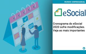 Cronograma Do E Social 2020 Sofre Modificacoes Veja As Mais Importantes - LO Consultoria