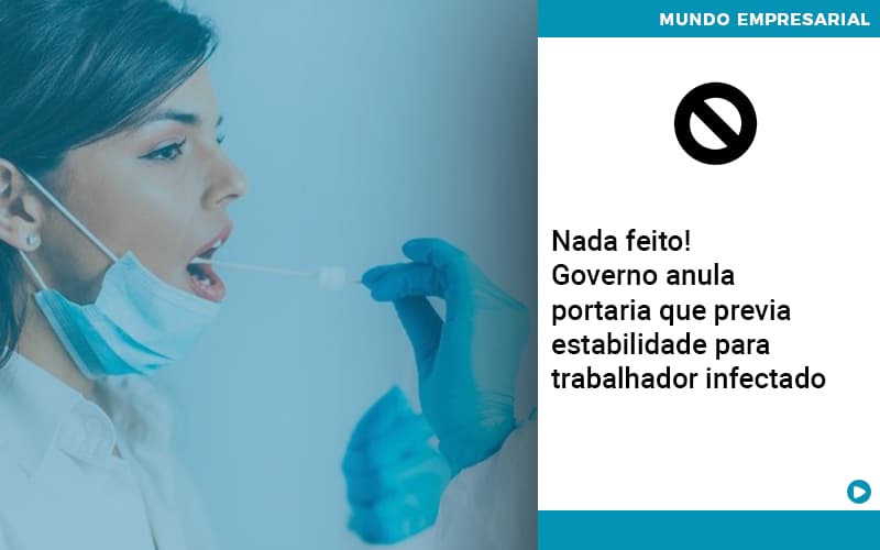 Governo Anula Portaria Que Previa Estabilidade Para Trabalhador Infectado Notícias E Artigos Contábeis - LO Consultoria