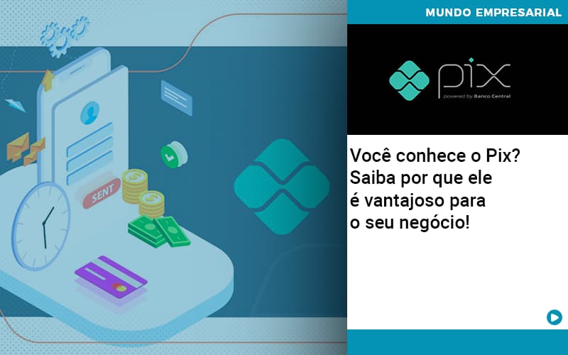 Voce Conhece O Pix Saiba Por Que Ele E Vantajoso Para O Seu Negocio - LO Consultoria