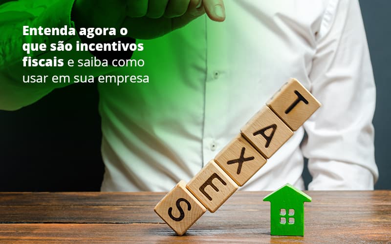 Incentivos Fiscais Entenda Como Enxugar Sua Tributacao - LO Consultoria