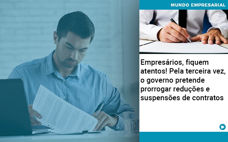 Empresarios Fiquem Atentos Pela Terceira Vez O Governo Pretende Prorrogar Reducoes E Suspensoes De Contratos - LO Consultoria