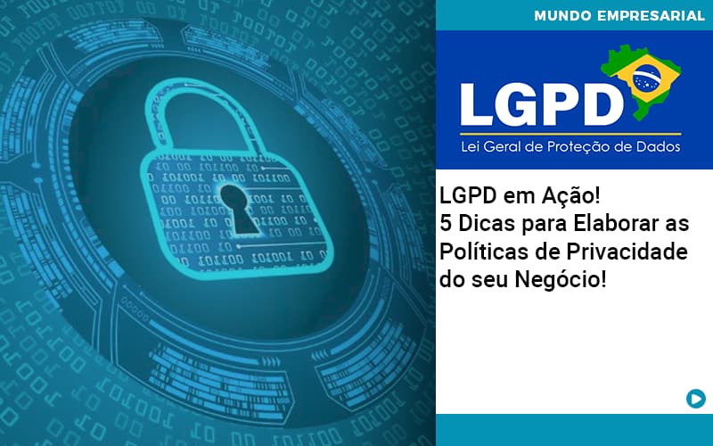 Lgpd Em Acao 5 Dicas Para Elaborar As Politicas De Privacidade Do Seu Negocio - LO Consultoria