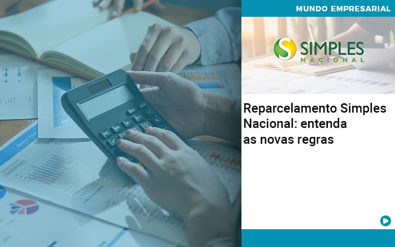 Reparcelamento Simples Nacional Entenda As Novas Regras - LO Consultoria