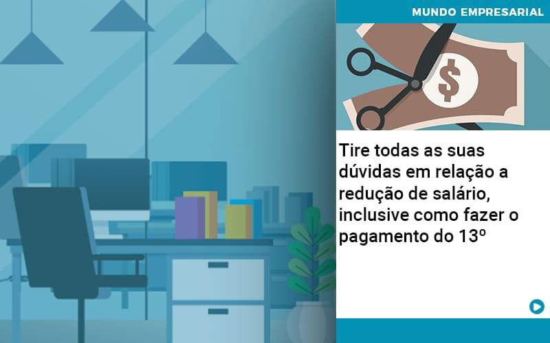 Tire Todas As Suas Duvidas Em Relacao A Reducao De Salario Inclusive Como Fazer O Pagamento Do 13 Quero Montar Uma Empresa - LO Consultoria