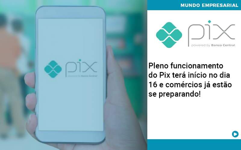 Pleno Funcionamento Do Pix Terá Início No Dia 16 E Comércios Já Estão Se Preparando Notícias E Artigos Contábeis - LO Consultoria