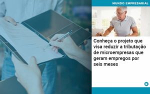 Conheca O Projeto Que Visa Reduzir A Tributacao De Microempresas Que Geram Empregos Por Seis Meses Quero Montar Uma Empresa - LO Consultoria