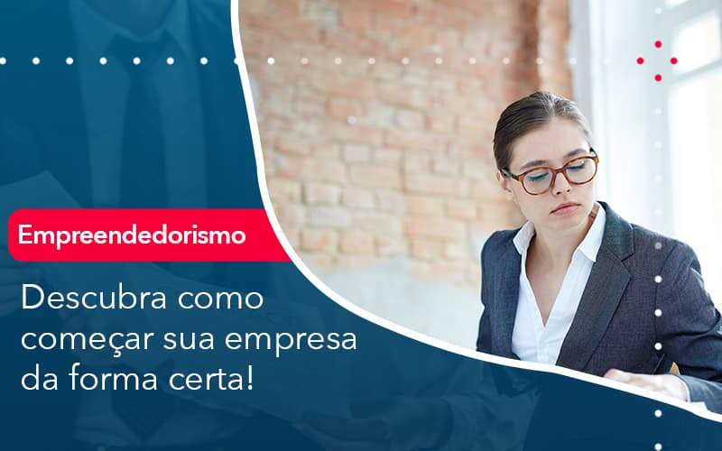 Descubra Como Comecar Sua Empresa Da Forma Certa Quero Montar Uma Empresa - LO Consultoria