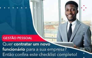 Quer Contratar Um Novo Funcionario Para A Sua Empresa Entao Confira Este Checklist Completo Quero Montar Uma Empresa - LO Consultoria