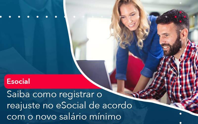 Saiba Como Registrar O Reajuste No E Social De Acordo Com O Novo Salario Minimo Quero Montar Uma Empresa - LO Consultoria