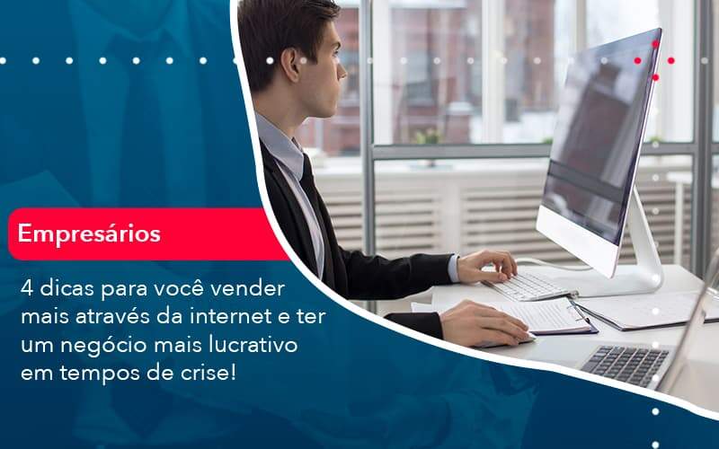 4 Dicas Para Voce Vender Mais Atraves Da Internet E Ter Um Negocio Mais Lucrativo Em Tempos De Crise 1 - LO Consultoria