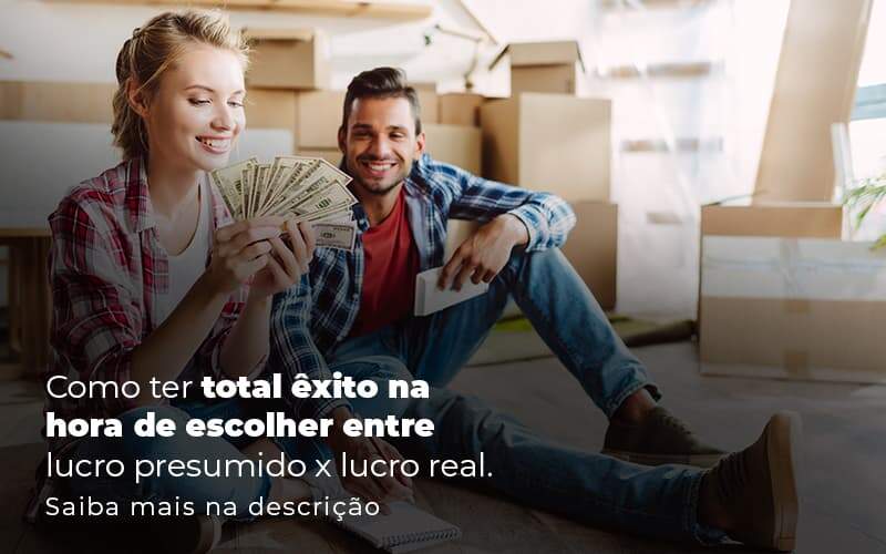 Como Ter Total Exito Na Hora De Escolher Entre Lucro Presumido X Lucro Real Post 1 - LO Consultoria