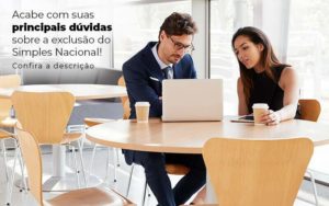 Acaba Com Suas Principais Duvidas Sobre A Exclusao Do Simples Nacional Post 1 - LO Consultoria