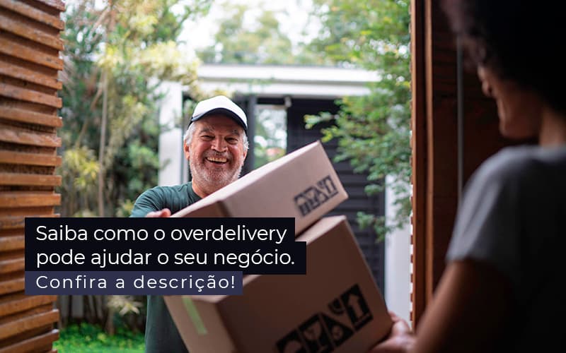 Saiba Como O Overdelivery Pode Ajudar O Seu Negocio Post 1 - LO Consultoria