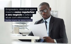 Empresario Descubra Agora Mesmo Com Oregularizar O Seu Negocio E Volte A Atuar Com Efetividade Post 1 - LO Consultoria